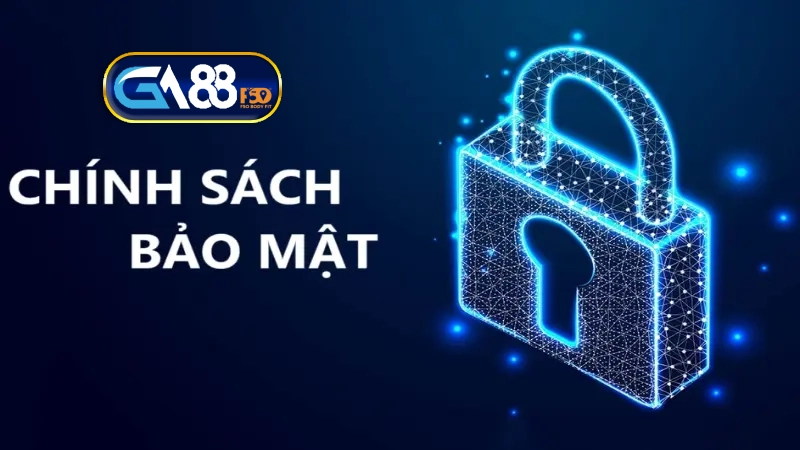 Chính sách bảo mật Ga88 là gì?